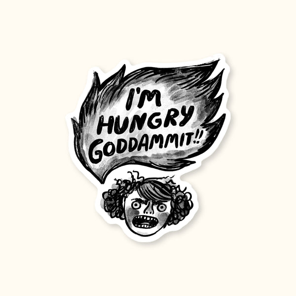 I'm Hungry Goddammit Sticker