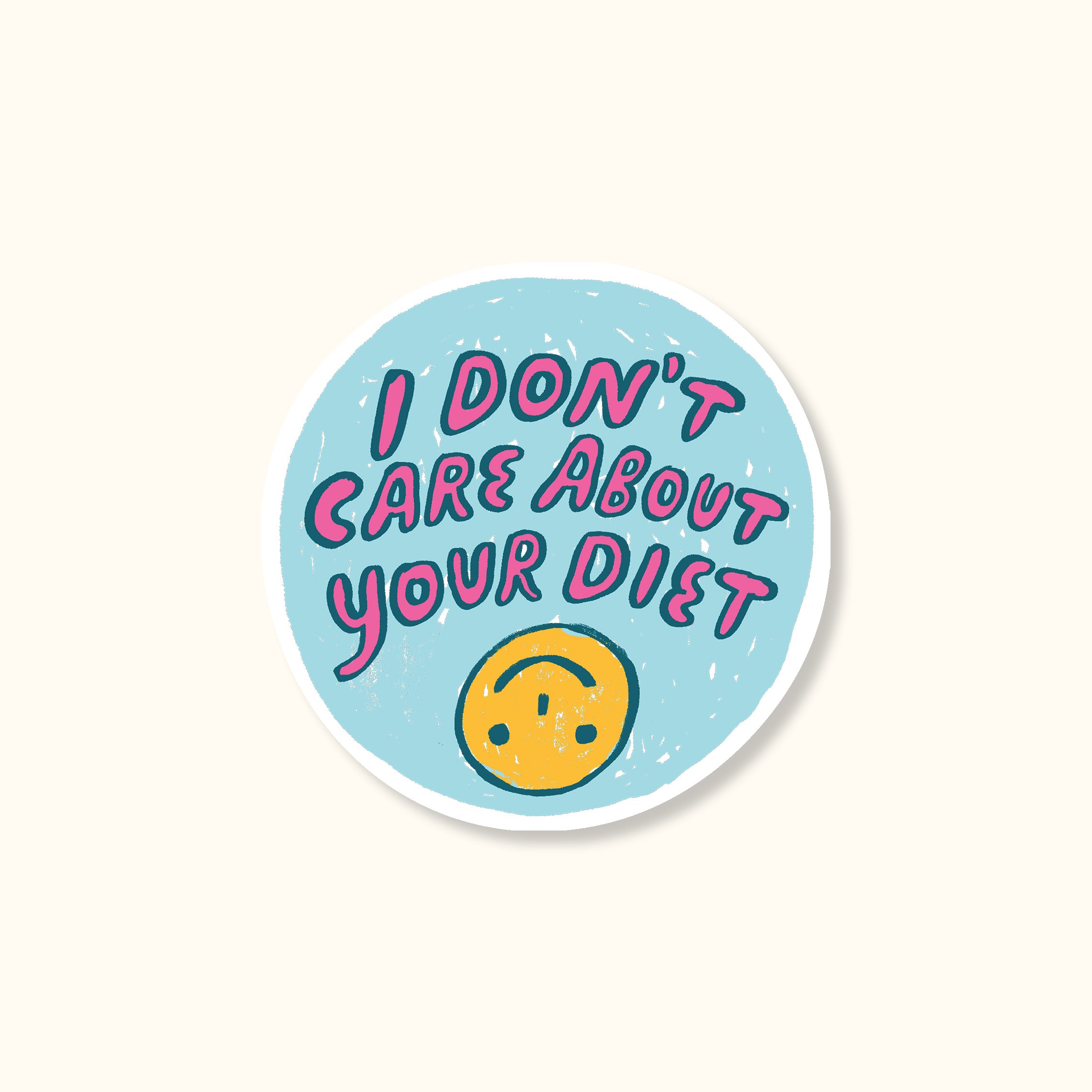 I Don't Care About Your Diet Sticker